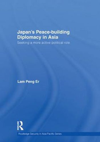 Cover image for Japan's Peace-Building Diplomacy in Asia: Seeking a More Active Political Role