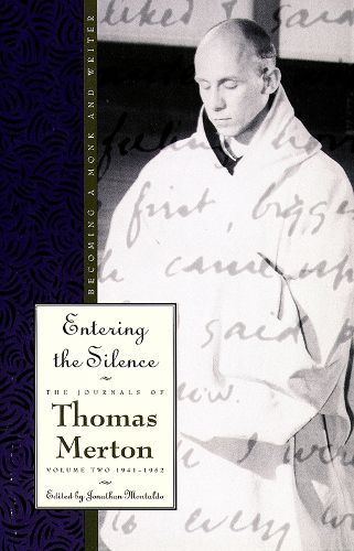 Cover image for Entering the Silence: Becoming a Monk and Writer, the Journals of Thomas Merton, Volume 2; 1941-1952