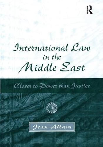 Cover image for International Law in the Middle East: Closer to Power than Justice