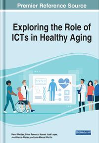 Cover image for Exploring the Role of ICTs in Healthy Aging