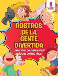 Cover image for Rostros De La Gente Divertida: Libro Para Colorear Para Ninos De Cuatro Anos