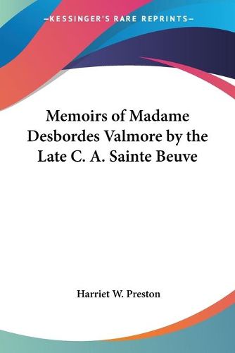 Cover image for Memoirs of Madame Desbordes Valmore by the Late C. A. Sainte Beuve