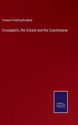 Crosspatch, the Cricket and the Counterpane