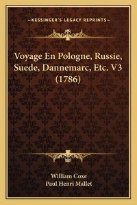 Cover image for Voyage En Pologne, Russie, Suede, Dannemarc, Etc. V3 (1786)