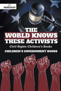 Cover image for The World Knows These Activists: Civil Rights Children's Books Children's Government Books