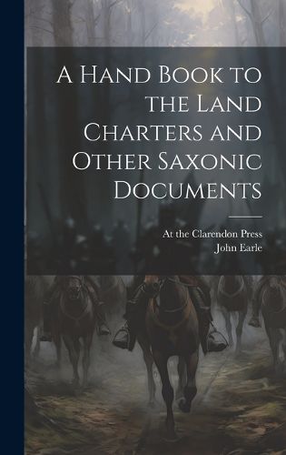 Cover image for A Hand Book to the Land Charters and Other Saxonic Documents