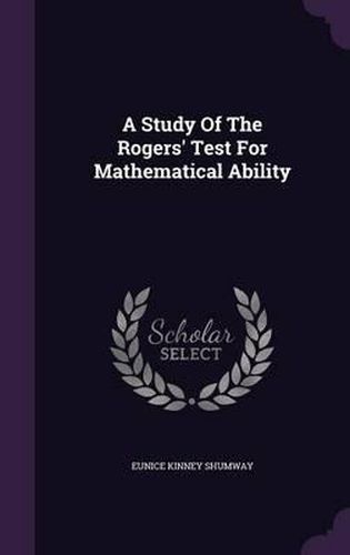 Cover image for A Study of the Rogers' Test for Mathematical Ability