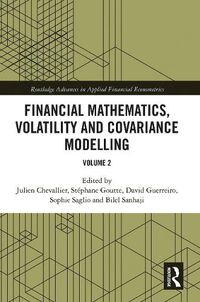 Cover image for Financial Mathematics, Volatility and Covariance Modelling: Volume 2