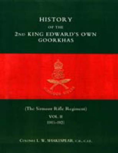 Cover image for HISTORY of the 2nd King Edward's Own Goorkhas (The Sirmoor Rifle Regiment). 1911-1921