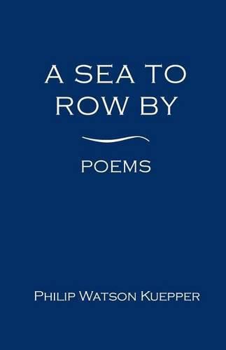 Cover image for A Sea To Row By: Poems