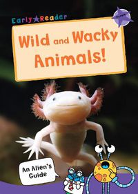 Cover image for Wild and Wacky Animals: (Purple Non-fiction Early Reader)