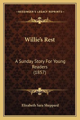 Willie's Rest: A Sunday Story for Young Readers (1857)