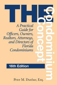 Cover image for The Condominium Concept: A Practical Guide for Officers, Owners, Realtors, Attorneys, and Directors of Florida Condominiums
