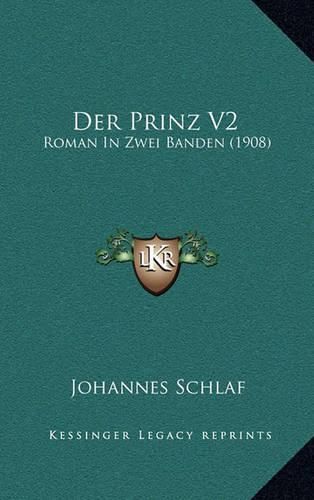 Der Prinz V2: Roman in Zwei Banden (1908)