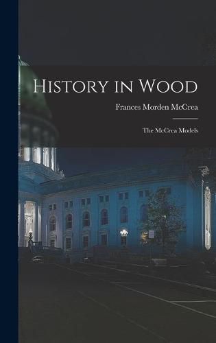 History in Wood: the McCrea Models