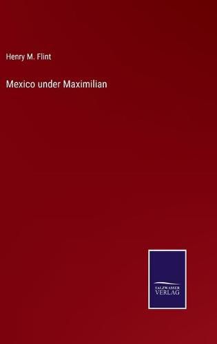 Cover image for Mexico under Maximilian