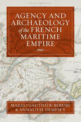 Cover image for Agency and Archaeology of the French Maritime Empire