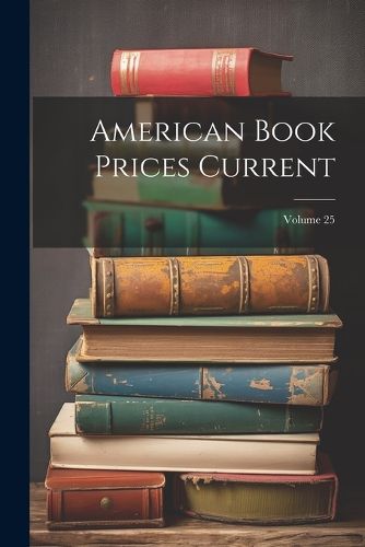 Cover image for American Book Prices Current; Volume 25