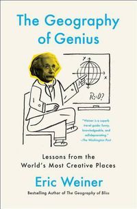 Cover image for The Geography of Genius: Lessons from the World's Most Creative Places