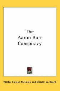 Cover image for The Aaron Burr Conspiracy