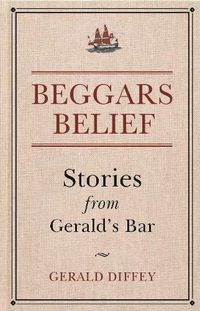 Cover image for Beggars Belief: Stories from Gerald's Bar