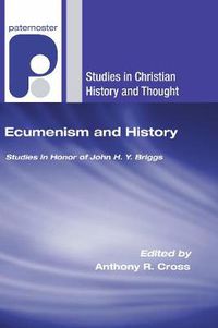 Cover image for Ecumenism and History: Studies in Honor of John H. Y. Briggs