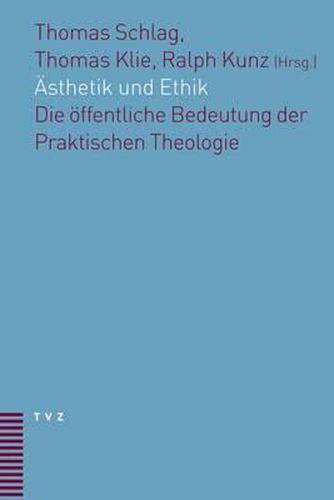 Asthetik Und Ethik: Die Offentliche Bedeutung Der Praktischen Theologie
