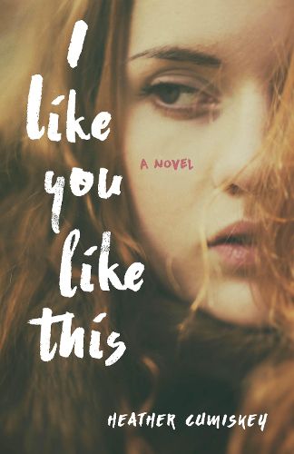 Cover image for I Like You Like This: A Novel