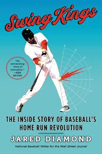 Cover image for Swing Kings: The Inside Story Of Baseball's Home Run Revolution