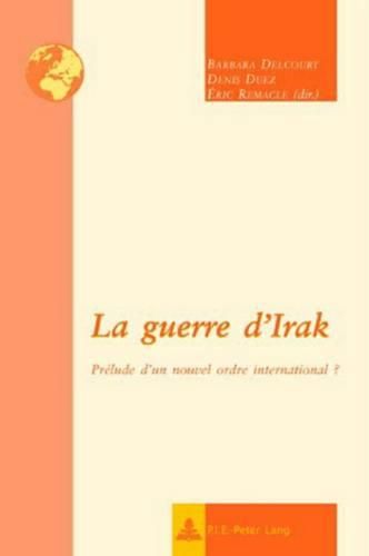 La Guerre d'Irak: Prelude d'Un Nouvel Ordre International?