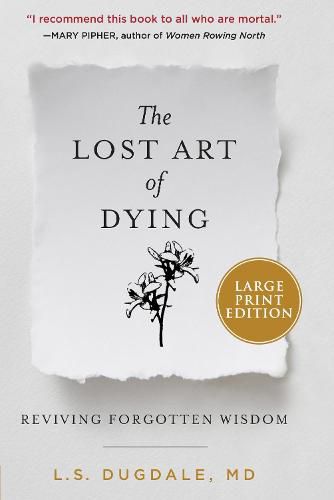 Cover image for The Lost Art of Dying: Reviving Forgotten Wisdom [Large Print]