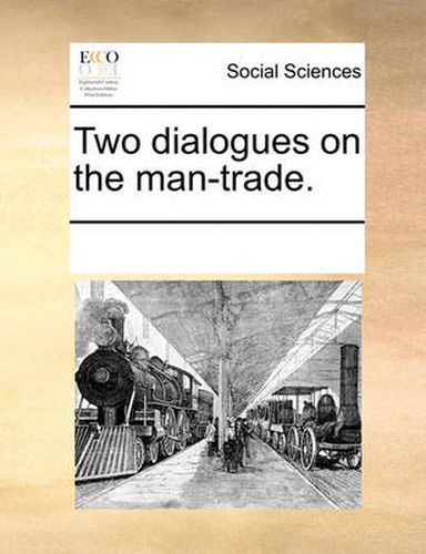 Cover image for Two Dialogues on the Man-Trade.
