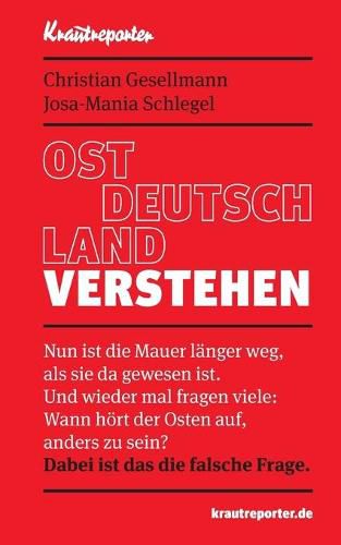 Ostdeutschland verstehen: Nun ist die Mauer langer weg, als sie da gewesen ist. Und wieder mal fragen viele: Wann hoert der Osten auf, anders zu sein? Dabei ist das die falsche Frage.