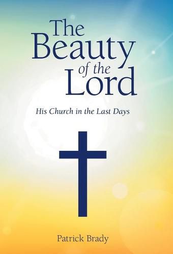 Cover image for The Beauty of the Lord: His Church in the Last Days