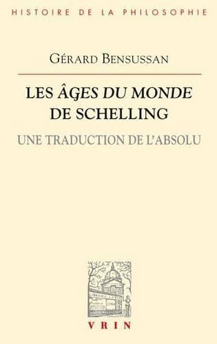 Cover image for Les Ages Du Monde de Schelling: Une Traduction de l'Absolu