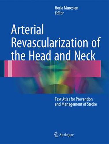 Cover image for Arterial Revascularization of the Head and Neck: Text Atlas for Prevention and Management of Stroke