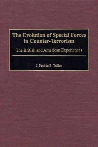 The Evolution of Special Forces in Counter-Terrorism: The British and American Experiences