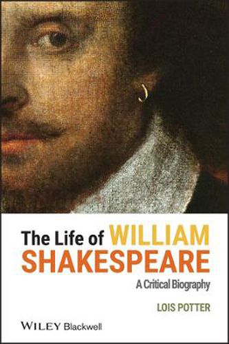 Cover image for The Life of William Shakespeare: A Critical Biography