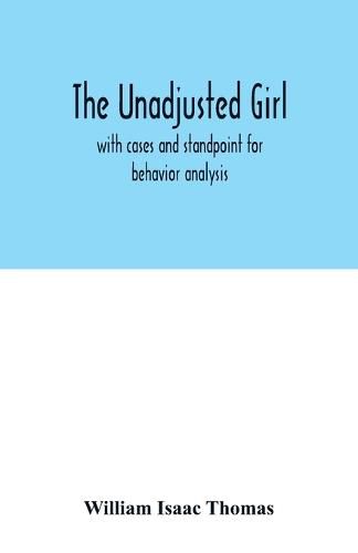 The unadjusted girl: with cases and standpoint for behavior analysis