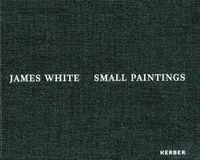 Cover image for James White: Small Paintings