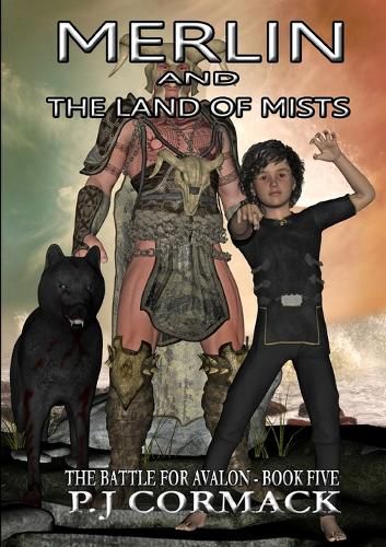 Merlin and the Land of Mists Book Five: the Battle for Avalon