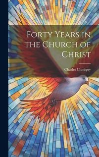 Cover image for Forty Years in the Church of Christ