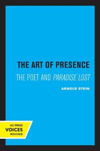 Cover image for The Art of Presence: The Poet and Paradise Lost