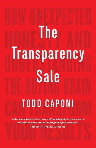 Cover image for The Transparency Sale: How Unexpected Honesty and Understanding the Buying Brain Can Transform Your Results