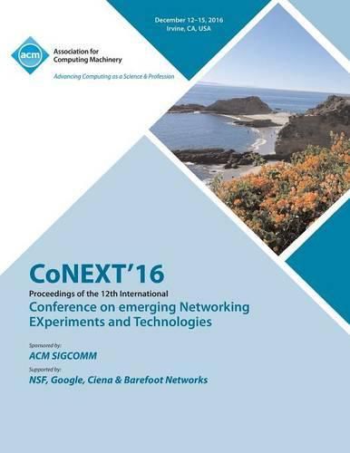 Cover image for CoNEXT 16 12th International Conference on Emerging Networking Experiments & Technologies