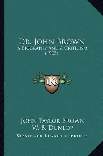 Dr. John Brown: A Biography and a Criticism (1903)