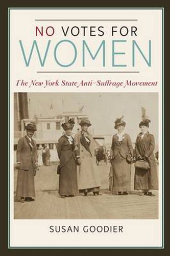 No Votes for Women: The New York State Anti-Suffrage Movement