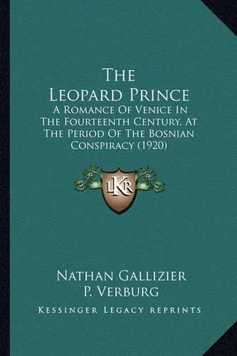 The Leopard Prince: A Romance of Venice in the Fourteenth Century, at the Period of the Bosnian Conspiracy (1920)