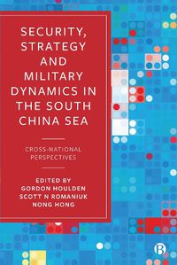 Cover image for Security, Strategy, and Military Dynamics in the South China Sea: Cross-National Perspectives