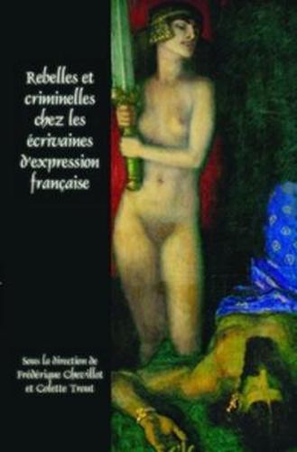 Cover image for Rebelles et criminelles chez les ecrivaines d'expression francaise